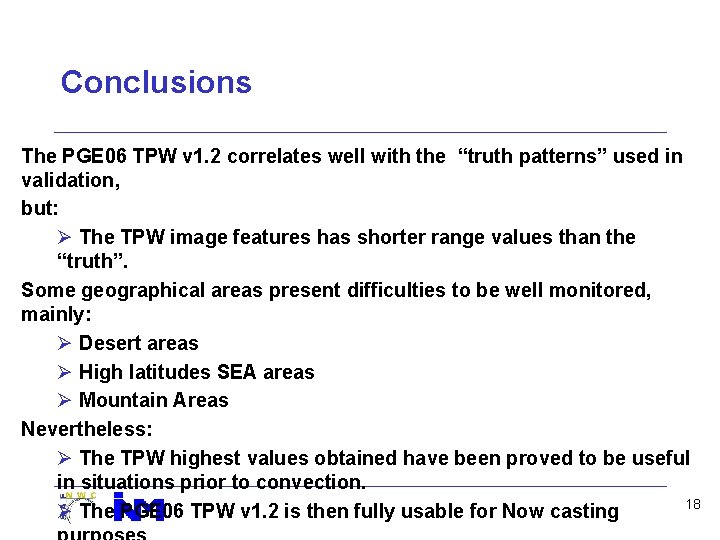 Conclusions The PGE 06 TPW v 1. 2 correlates well with the “truth patterns”