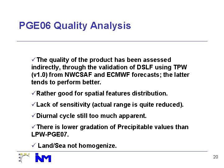 PGE 06 Quality Analysis üThe quality of the product has been assessed indirectly, through