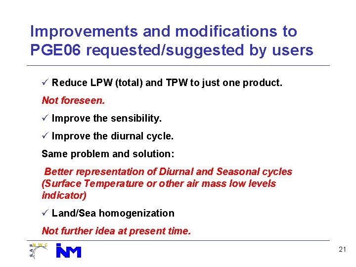 Improvements and modifications to PGE 06 requested/suggested by users ü Reduce LPW (total) and