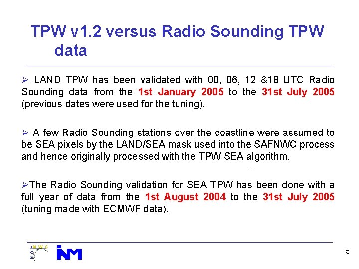 TPW v 1. 2 versus Radio Sounding TPW data Ø LAND TPW has been