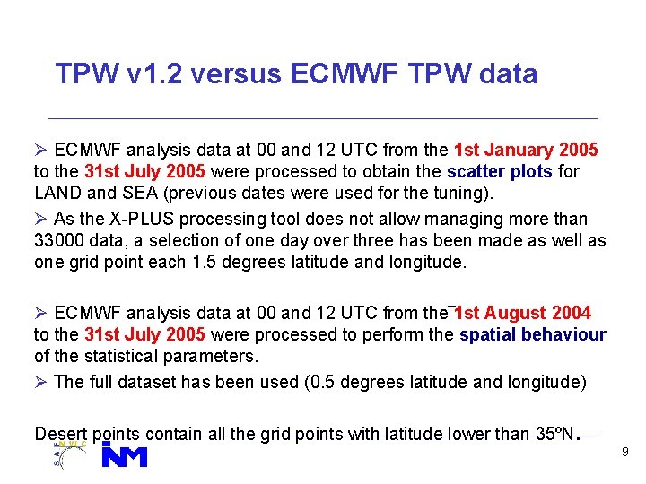 TPW v 1. 2 versus ECMWF TPW data Ø ECMWF analysis data at 00