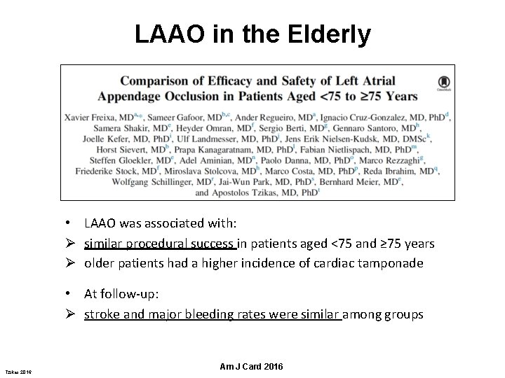 LAAO in the Elderly • LAAO was associated with: Ø similar procedural success in LAAO in the Elderly • LAAO was associated with: Ø similar procedural success in