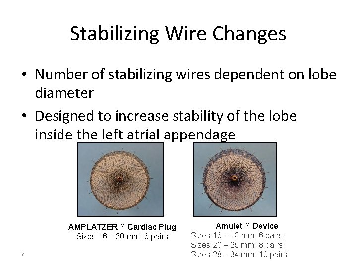 Stabilizing Wire Changes • Number of stabilizing wires dependent on lobe diameter • Designed Stabilizing Wire Changes • Number of stabilizing wires dependent on lobe diameter • Designed