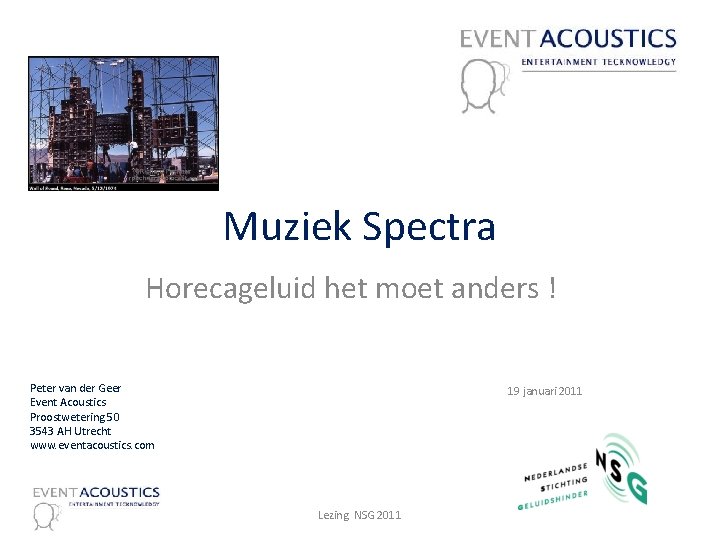 Muziek Spectra Horecageluid het moet anders ! Peter van der Geer Event Acoustics Proostwetering