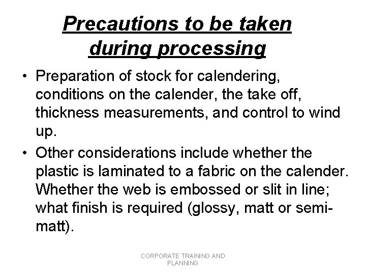 Precautions to be taken during processing • Preparation of stock for calendering, conditions on Precautions to be taken during processing • Preparation of stock for calendering, conditions on