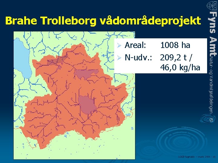 Areal: 1008 ha Ø N-udv. : 209, 2 t / 46, 0 kg/ha Ø