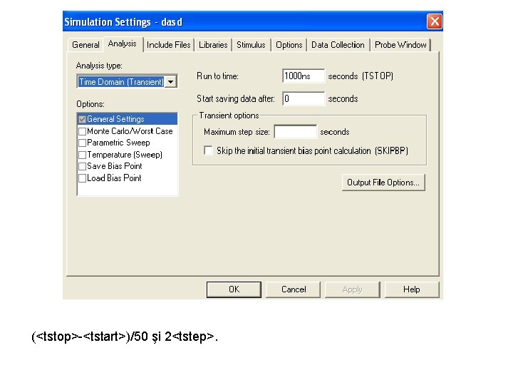 (<tstop>-<tstart>)/50 şi 2<tstep>. 