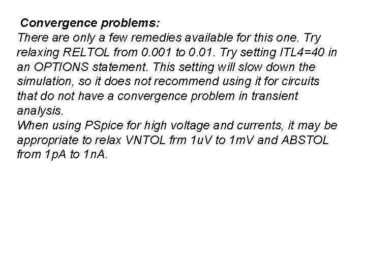  Convergence problems: There are only a few remedies available for this one. Try