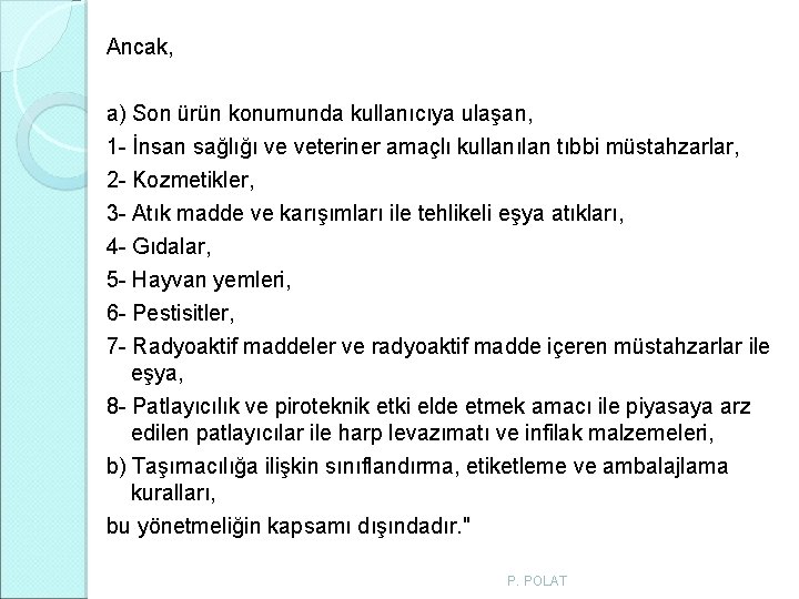 Ancak, a) Son ürün konumunda kullanıcıya ulaşan, 1 - İnsan sağlığı ve veteriner amaçlı Ancak, a) Son ürün konumunda kullanıcıya ulaşan, 1 - İnsan sağlığı ve veteriner amaçlı