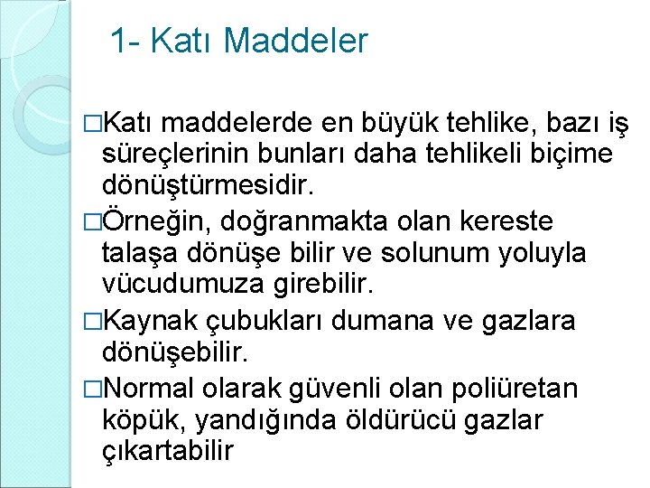 1 - Katı Maddeler �Katı maddelerde en büyük tehlike, bazı iş süreçlerinin bunları daha 1 - Katı Maddeler �Katı maddelerde en büyük tehlike, bazı iş süreçlerinin bunları daha