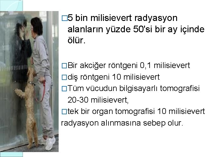 � 5 bin milisievert radyasyon alanların yüzde 50'si bir ay içinde ölür. �Bir akciğer � 5 bin milisievert radyasyon alanların yüzde 50'si bir ay içinde ölür. �Bir akciğer