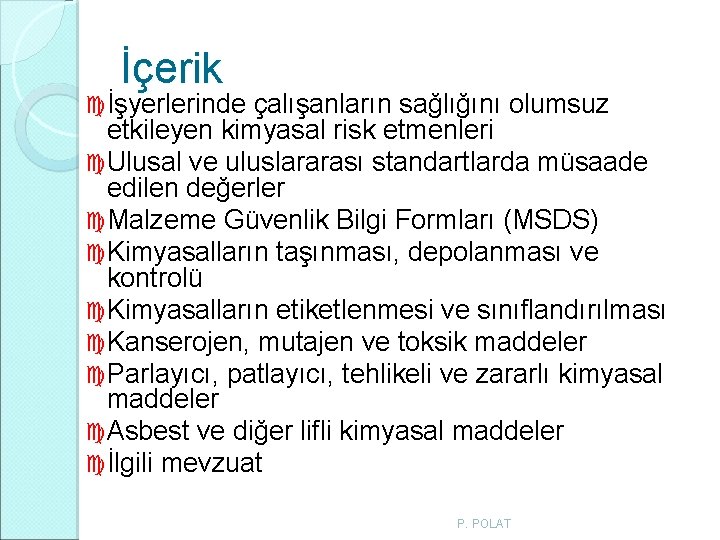 İçerik İşyerlerinde çalışanların sağlığını olumsuz etkileyen kimyasal risk etmenleri Ulusal ve uluslararası standartlarda müsaade İçerik İşyerlerinde çalışanların sağlığını olumsuz etkileyen kimyasal risk etmenleri Ulusal ve uluslararası standartlarda müsaade