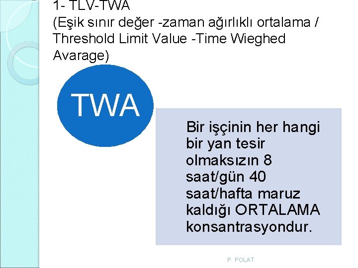 1 - TLV-TWA (Eşik sınır değer -zaman ağırlıklı ortalama / Threshold Limit Value -Time 1 - TLV-TWA (Eşik sınır değer -zaman ağırlıklı ortalama / Threshold Limit Value -Time