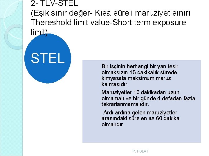 2 - TLV-STEL (Eşik sınır değer- Kısa süreli maruziyet sınırı Thereshold limit value-Short term 2 - TLV-STEL (Eşik sınır değer- Kısa süreli maruziyet sınırı Thereshold limit value-Short term