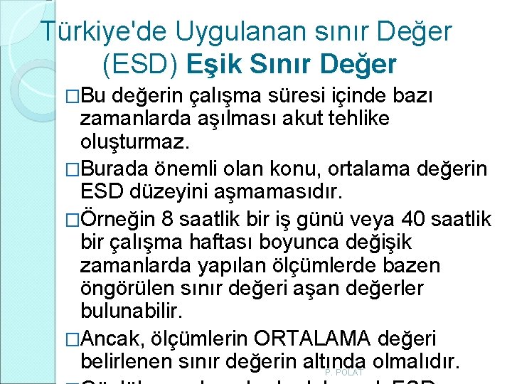 Türkiye'de Uygulanan sınır Değer (ESD) Eşik Sınır Değer �Bu değerin çalışma süresi içinde bazı Türkiye'de Uygulanan sınır Değer (ESD) Eşik Sınır Değer �Bu değerin çalışma süresi içinde bazı