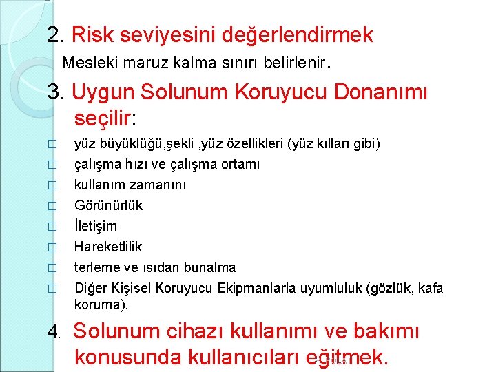 2. Risk seviyesini değerlendirmek Mesleki maruz kalma sınırı belirlenir. 3. Uygun Solunum Koruyucu Donanımı 2. Risk seviyesini değerlendirmek Mesleki maruz kalma sınırı belirlenir. 3. Uygun Solunum Koruyucu Donanımı