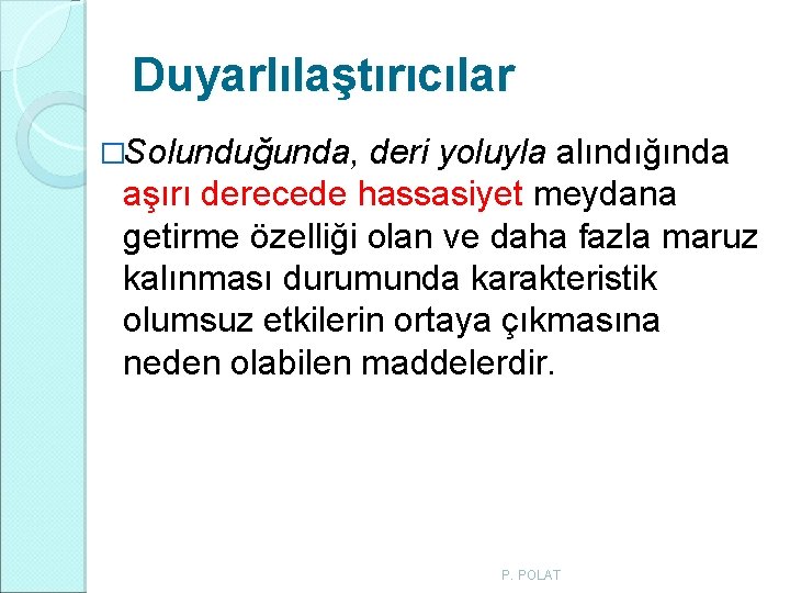 Duyarlılaştırıcılar �Solunduğunda, deri yoluyla alındığında aşırı derecede hassasiyet meydana getirme özelliği olan ve daha Duyarlılaştırıcılar �Solunduğunda, deri yoluyla alındığında aşırı derecede hassasiyet meydana getirme özelliği olan ve daha