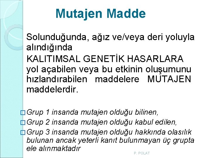 Mutajen Madde Solunduğunda, ağız ve/veya deri yoluyla alındığında KALITIMSAL GENETİK HASARLARA yol açabilen veya Mutajen Madde Solunduğunda, ağız ve/veya deri yoluyla alındığında KALITIMSAL GENETİK HASARLARA yol açabilen veya