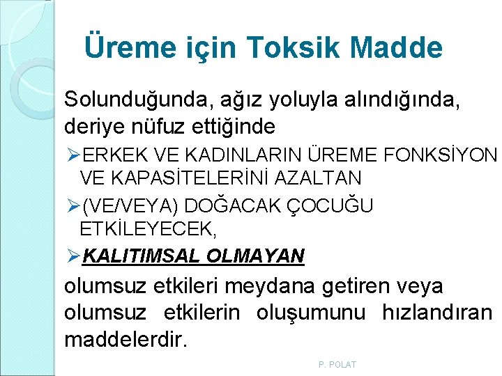 Üreme için Toksik Madde Solunduğunda, ağız yoluyla alındığında, deriye nüfuz ettiğinde ØERKEK VE KADINLARIN Üreme için Toksik Madde Solunduğunda, ağız yoluyla alındığında, deriye nüfuz ettiğinde ØERKEK VE KADINLARIN