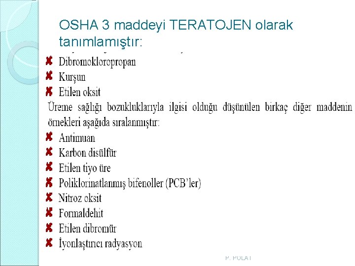 OSHA 3 maddeyi TERATOJEN olarak tanımlamıştır: P. POLAT OSHA 3 maddeyi TERATOJEN olarak tanımlamıştır: P. POLAT