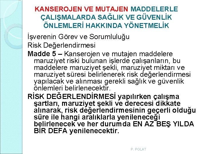 KANSEROJEN VE MUTAJEN MADDELERLE ÇALIŞMALARDA SAĞLIK VE GÜVENLİK ÖNLEMLERİ HAKKINDA YÖNETMELİK İşverenin Görev ve KANSEROJEN VE MUTAJEN MADDELERLE ÇALIŞMALARDA SAĞLIK VE GÜVENLİK ÖNLEMLERİ HAKKINDA YÖNETMELİK İşverenin Görev ve