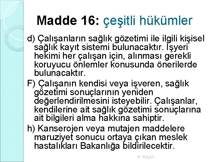 Madde 16: çeşitli hükümler d) Çalışanların sağlık gözetimi ile ilgili kişisel sağlık kayıt sistemi Madde 16: çeşitli hükümler d) Çalışanların sağlık gözetimi ile ilgili kişisel sağlık kayıt sistemi