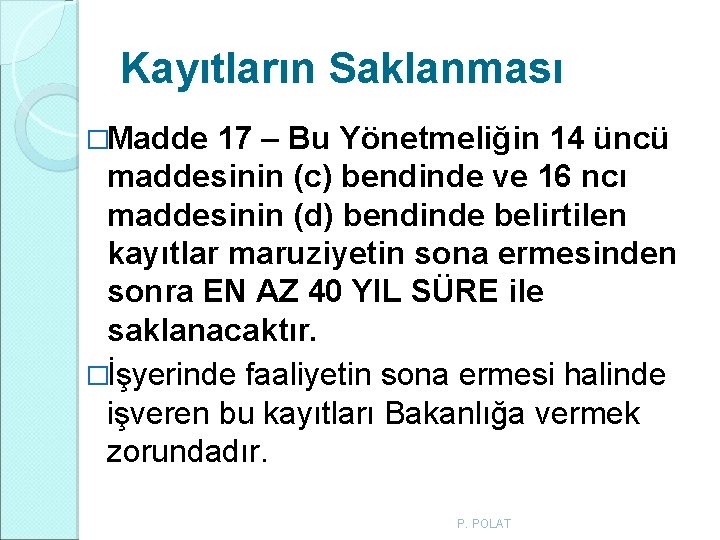 Kayıtların Saklanması �Madde 17 – Bu Yönetmeliğin 14 üncü maddesinin (c) bendinde ve 16 Kayıtların Saklanması �Madde 17 – Bu Yönetmeliğin 14 üncü maddesinin (c) bendinde ve 16