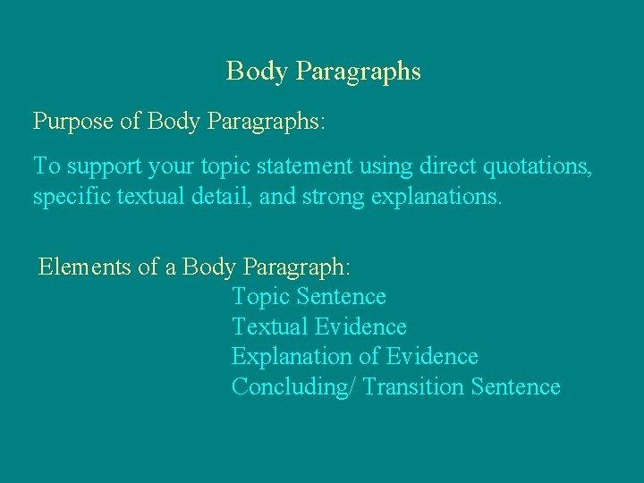 Body Paragraphs Purpose of Body Paragraphs: To support your topic statement using direct quotations,