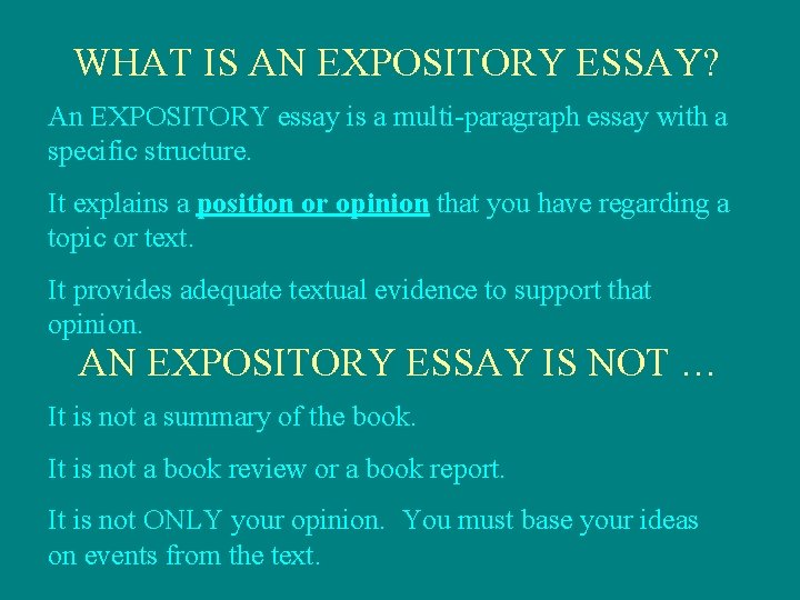 WHAT IS AN EXPOSITORY ESSAY? An EXPOSITORY essay is a multi-paragraph essay with a