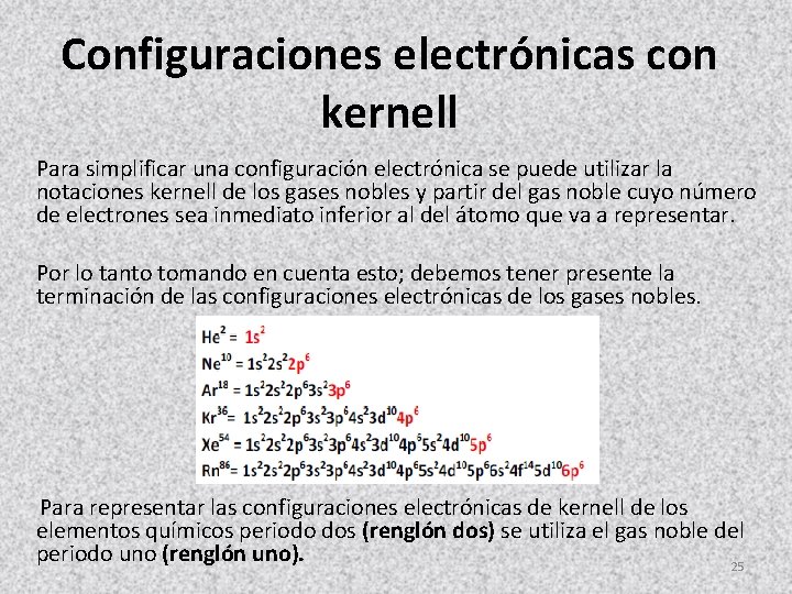 Configuraciones electrónicas con kernell Para simplificar una configuración electrónica se puede utilizar la notaciones