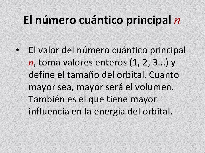 El número cuántico principal n • El valor del número cuántico principal n, toma