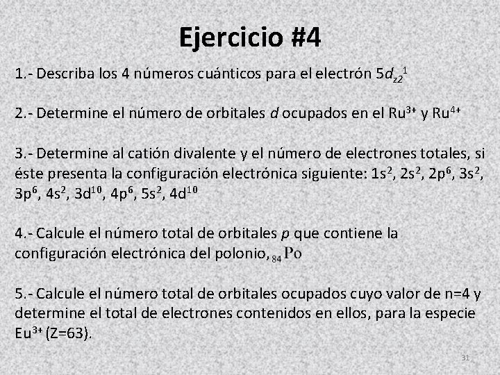 Ejercicio #4 1. - Describa los 4 números cuánticos para el electrón 5 dz