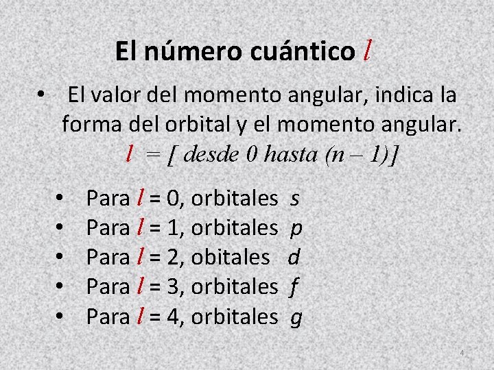 El número cuántico l • El valor del momento angular, indica la forma del