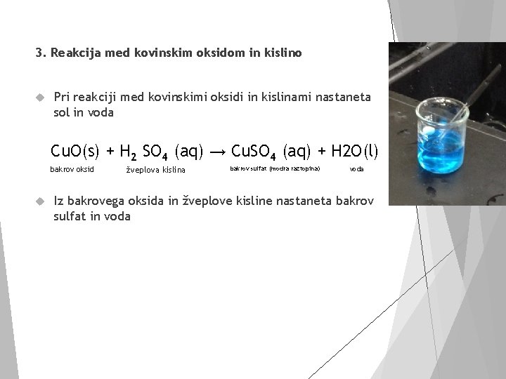 3. Reakcija med kovinskim oksidom in kislino Pri reakciji med kovinskimi oksidi in kislinami
