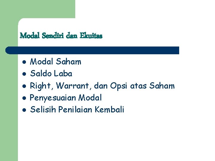 Modal Sendiri dan Ekuitas l l l Modal Saham Saldo Laba Right, Warrant, dan