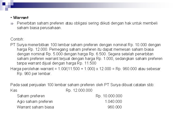  • Warrant Penerbitan saham preferen atau obligasi sering diikuti dengan hak untuk membeli