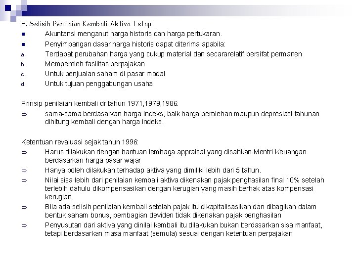 F. Selisih Penilaian Kembali Aktiva Tetap n Akuntansi menganut harga historis dan harga pertukaran.