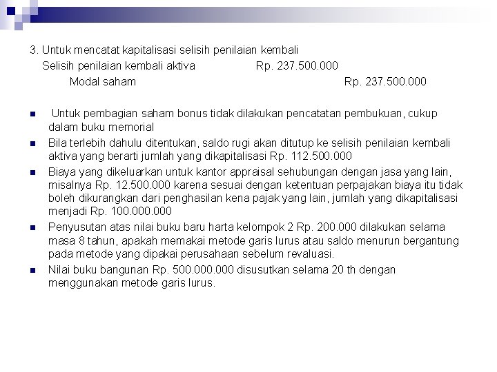 3. Untuk mencatat kapitalisasi selisih penilaian kembali Selisih penilaian kembali aktiva Rp. 237. 500.