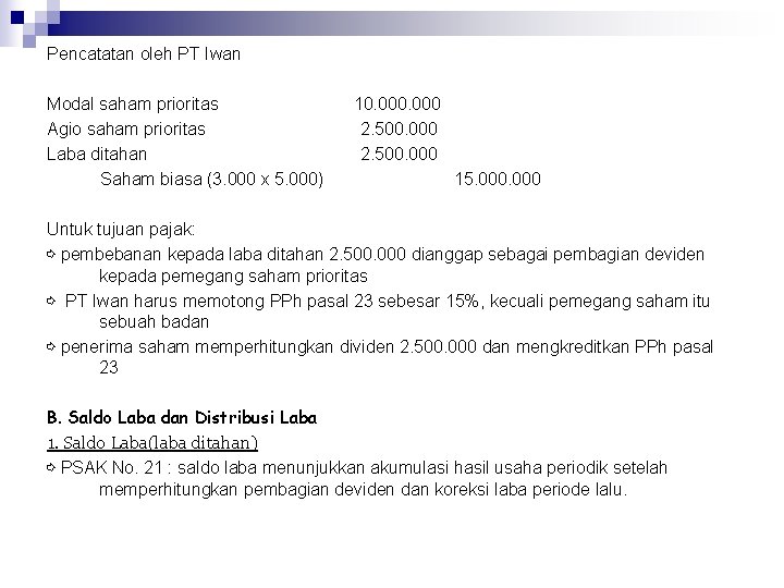 Pencatatan oleh PT Iwan Modal saham prioritas Agio saham prioritas Laba ditahan Saham biasa