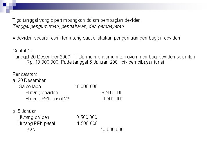 Tiga tanggal yang dipertimbangkan dalam pembagian deviden: Tanggal pengumuman, pendaftaran, dan pembayaran ∙ deviden