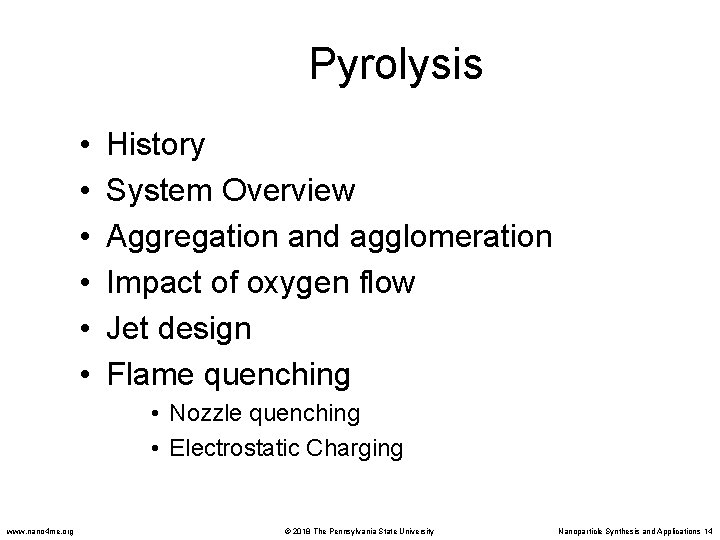 Pyrolysis • • • History System Overview Aggregation and agglomeration Impact of oxygen flow