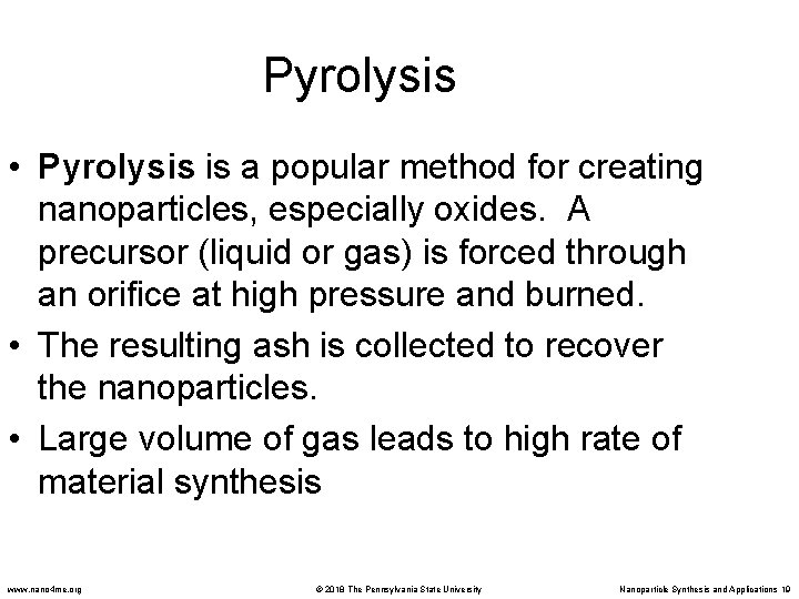 Pyrolysis • Pyrolysis is a popular method for creating nanoparticles, especially oxides. A precursor