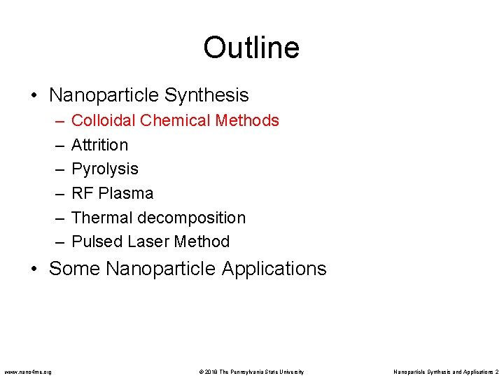 Outline • Nanoparticle Synthesis – – – Colloidal Chemical Methods Attrition Pyrolysis RF Plasma