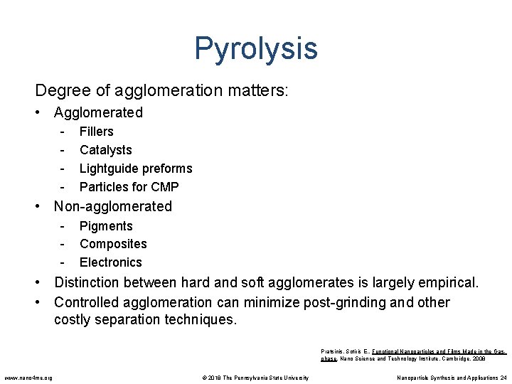 Pyrolysis Degree of agglomeration matters: • Agglomerated - Fillers Catalysts Lightguide preforms Particles for