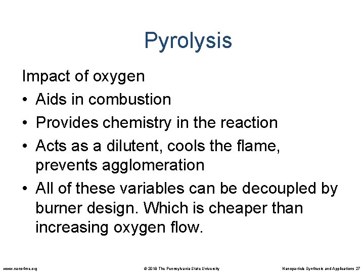 Pyrolysis Impact of oxygen • Aids in combustion • Provides chemistry in the reaction