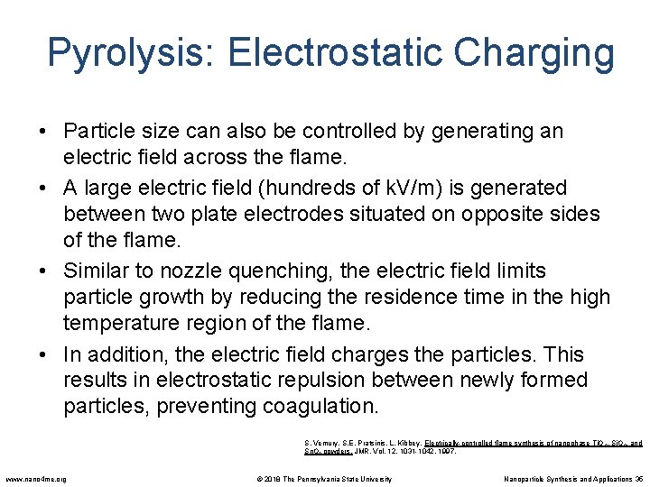 Pyrolysis: Electrostatic Charging • Particle size can also be controlled by generating an electric