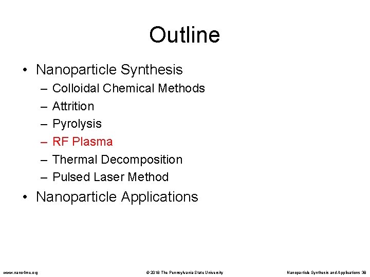 Outline • Nanoparticle Synthesis – – – Colloidal Chemical Methods Attrition Pyrolysis RF Plasma