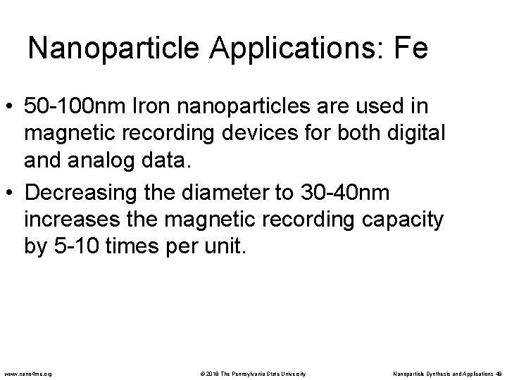 Nanoparticle Applications: Fe • 50 -100 nm Iron nanoparticles are used in magnetic recording