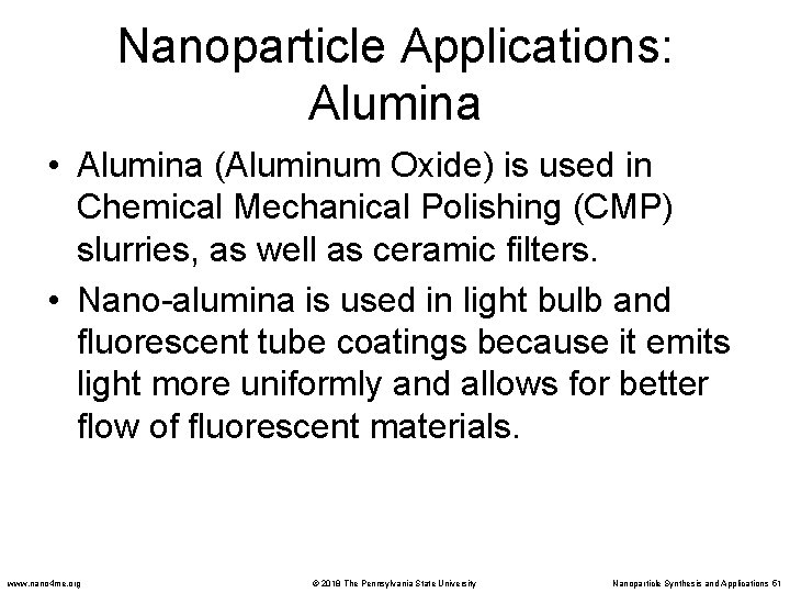 Nanoparticle Applications: Alumina • Alumina (Aluminum Oxide) is used in Chemical Mechanical Polishing (CMP)