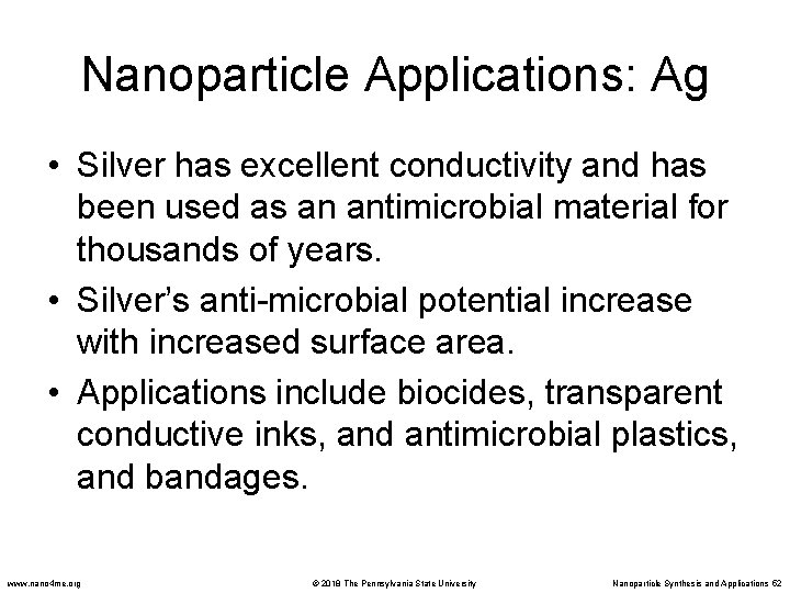 Nanoparticle Applications: Ag • Silver has excellent conductivity and has been used as an